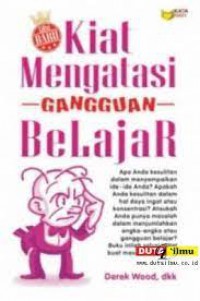 Kiat Mengatasi Gangguan Belajar