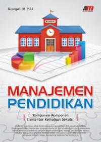 Manajemen Pendidikan : Komponen-komponen Elementer Kemajuan Sekolah