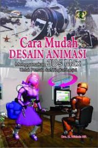 Cara Mudah Desain Animasi Menggunakan 3DS MAX Untuk Pemula dan Tingkat Lanjut