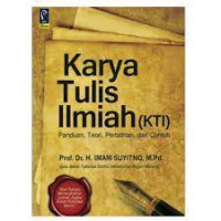 Karya Tulis Ilmiah (KTI) : Panduan, Teori, Perlatihan, dan Contoh