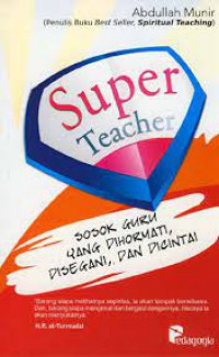 Super Teacher : Sosok Guru yang dihormati, disegani, dan dicintai